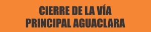 Imagen representativa del cierre de la vía principal de Aguaclara